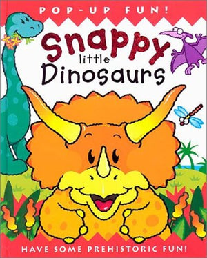 Snappy Little Dinosaurs: Have Some Prehistoric Fun!,Used