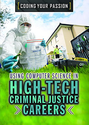 Using Computer Science in HighTech Criminal Justice Careers (Coding Your Passion),Used