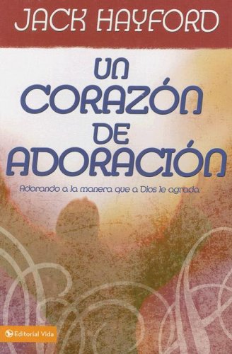Un corazn de adoracin: Adorando a la manera que a Dios le agrada (Spanish Edition),Used