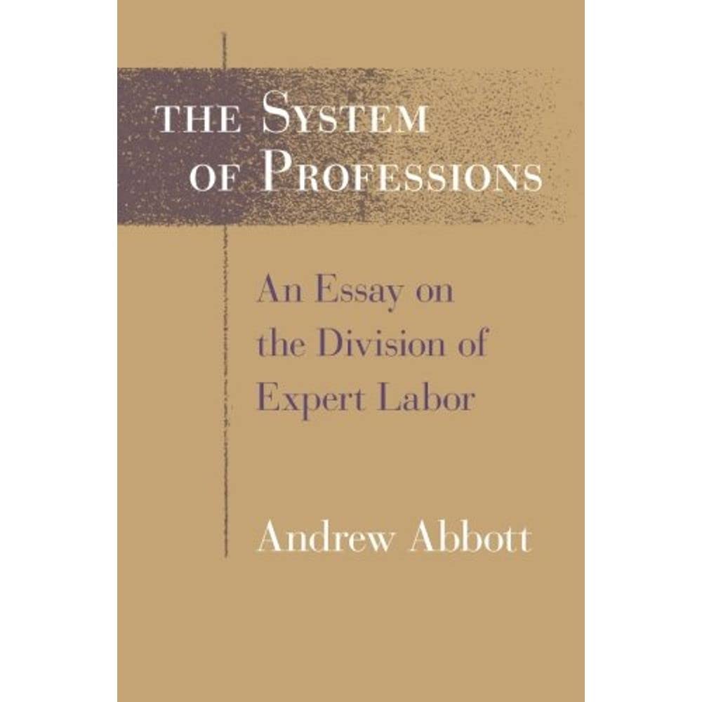 The System of Professions: An Essay on the Division of Expert Labor (Institutions),Used