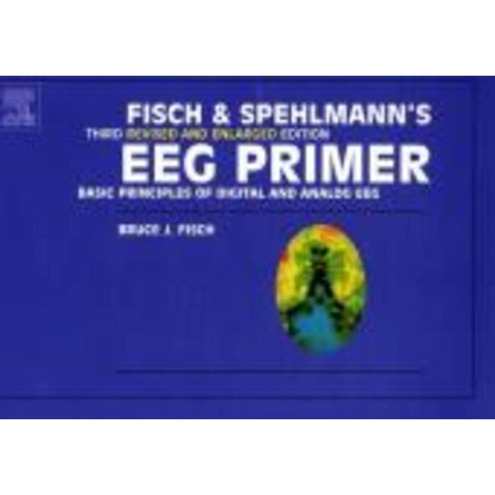 Fisch and Spehlmann's EEG Primer: Basic Principles of Digital and Analog EEG,New