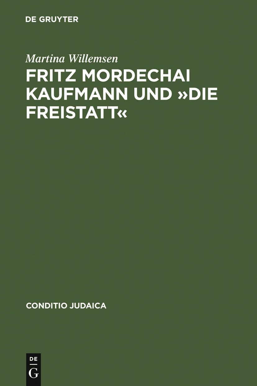 Fritz Mordechai Kaufmann und Die Freistatt: Zum 'alljdischen' Literaturkonzept einer deutschjdischen Monatsschrift (Conditio Ju,Used