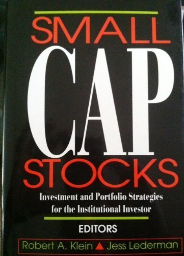 Small Cap Stocks: Investment Portfolio Strategies for the Institutional Investor,Used