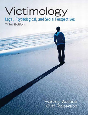 Victimology: Legal, Psychological, and Social Perspectives,New