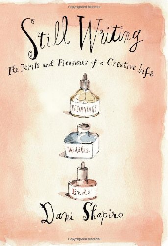 Still Writing: The Perils and Pleasures of a Creative Life,Used
