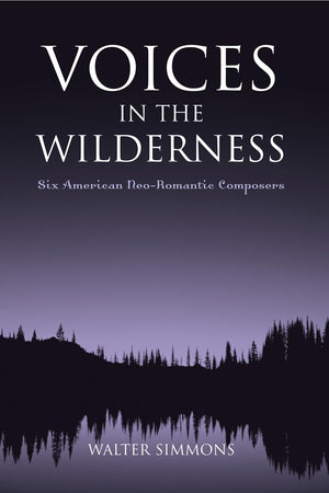 Voices In The Wilderness: Six American Neoromantic Composers (Modern Traditionalist Classical Music),Used