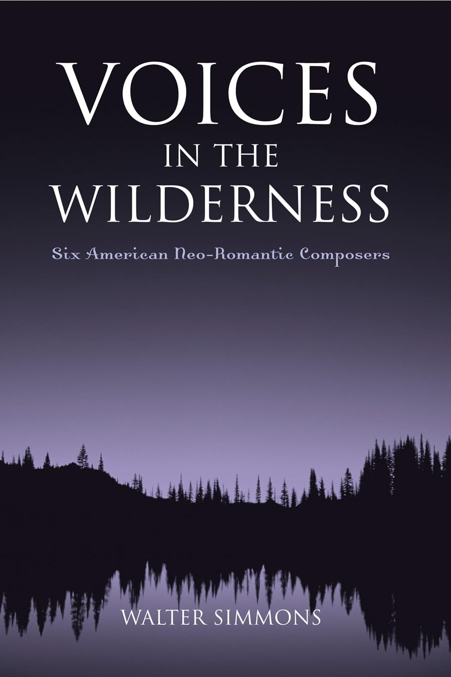 Voices In The Wilderness: Six American Neoromantic Composers (Modern Traditionalist Classical Music),Used
