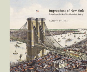 Impressions of New York: Prints from the NewYork Historical Society,Used