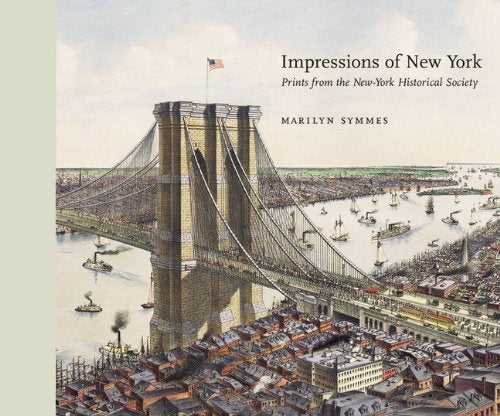 Impressions of New York: Prints from the NewYork Historical Society,Used