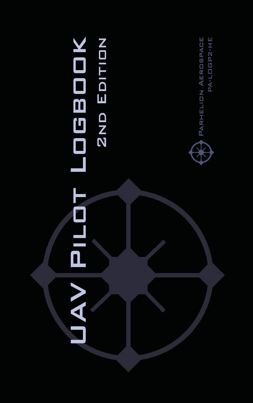 UAV PILOT LOGBOOK 2nd Edition: A Comprehensive Drone Flight Logbook for Professional and Serious Hobbyist Drone Pilots  Log You,Used