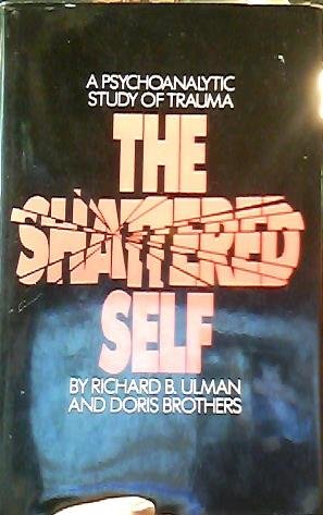 The Shattered Self: A Psychoanalytic Study of Trauma,Used