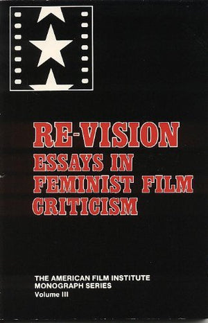 Revision: Essays In Feminist Film Criticism