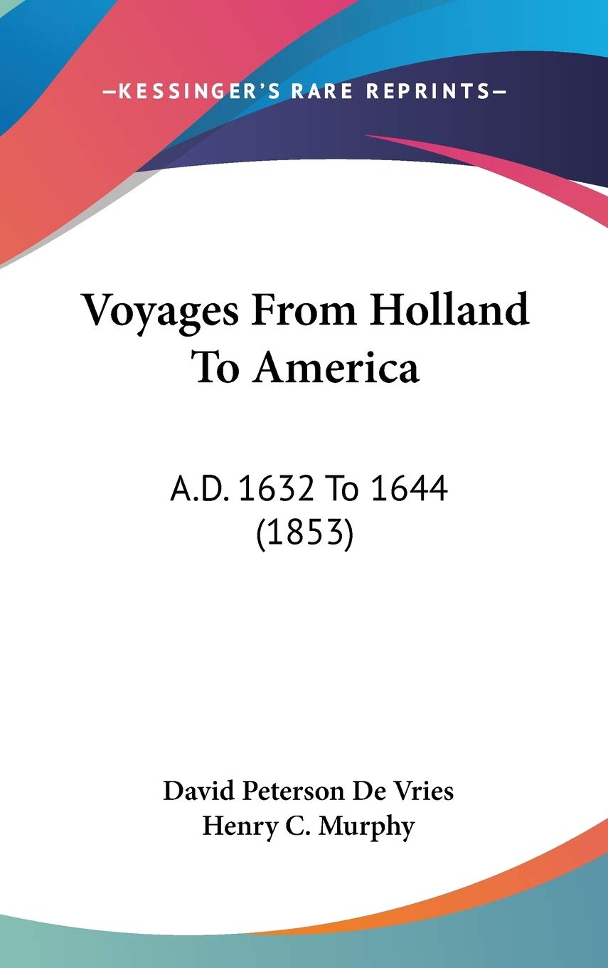Voyages From Holland To America: A.D. 1632 To 1644 (1853),Used