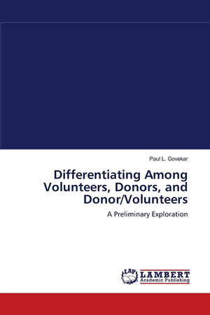 Differentiating Among Volunteers, Donors, and Donor/Volunteers: A Preliminary Exploration,Used