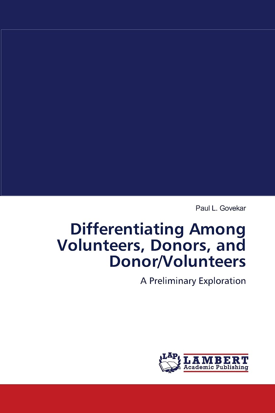 Differentiating Among Volunteers, Donors, and Donor/Volunteers: A Preliminary Exploration,Used