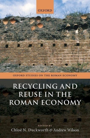 Recycling and Reuse in the Roman Economy (Oxford Studies on the Roman Economy),Used