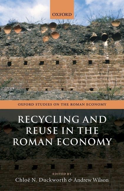 Recycling and Reuse in the Roman Economy (Oxford Studies on the Roman Economy),Used