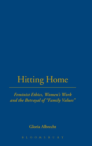 Hitting Home: Feminist Ethics, Women's Work, and the Betrayal of 