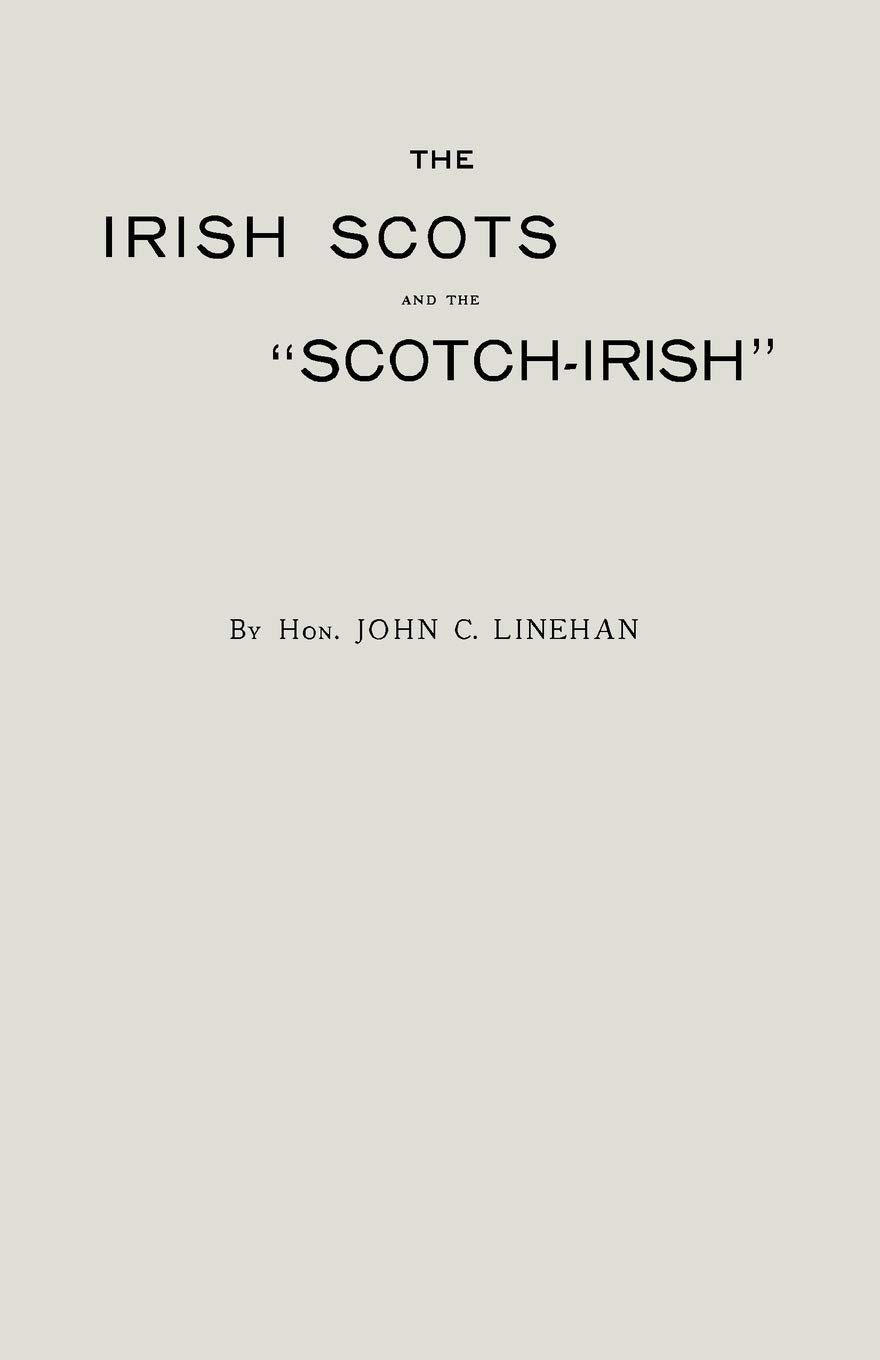 The Irish Scots and the ScotchIrish,Used