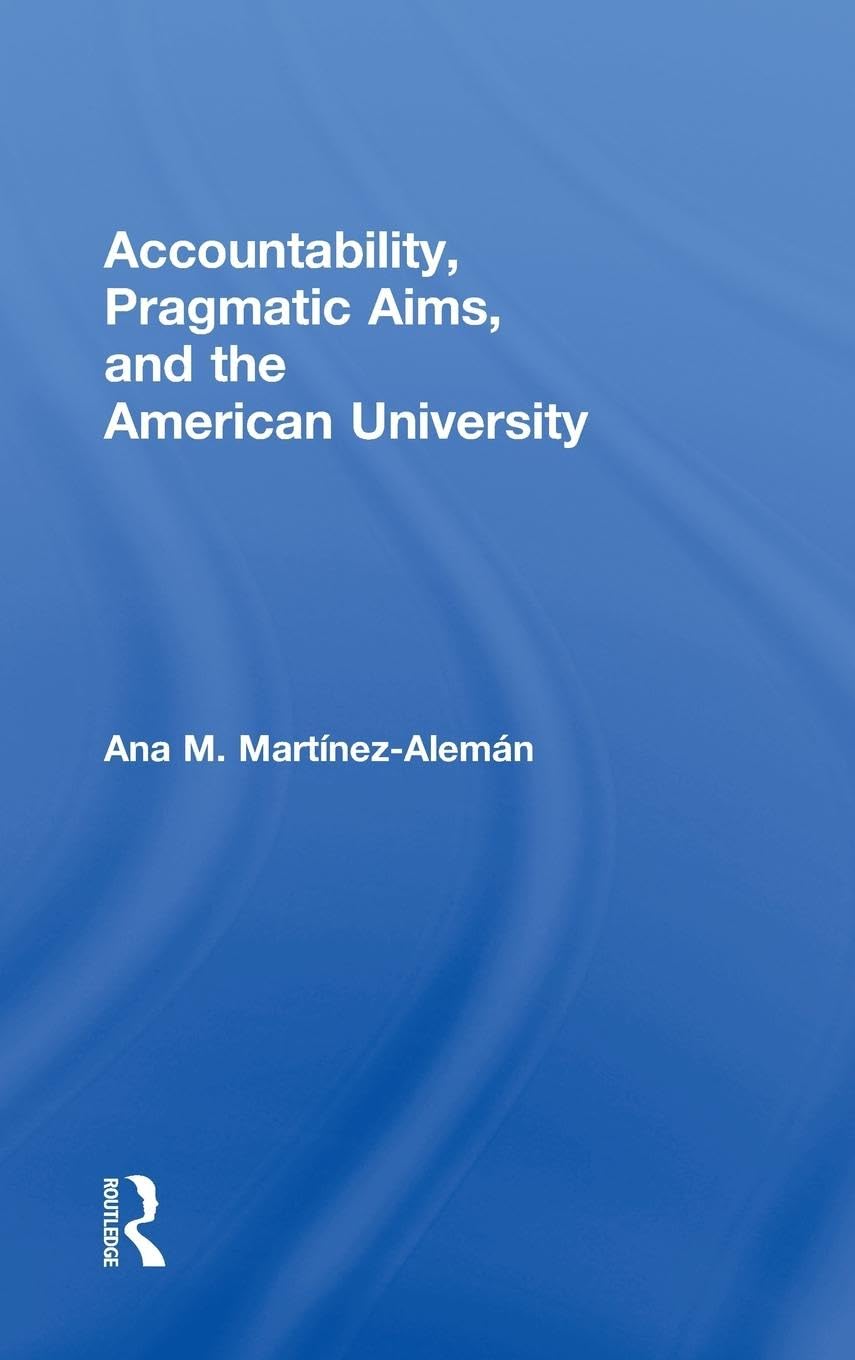 Accountability, Pragmatic Aims, And The American University