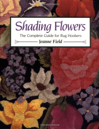 Shading Flowers: The Complete Guide for Rug Hookers,Used