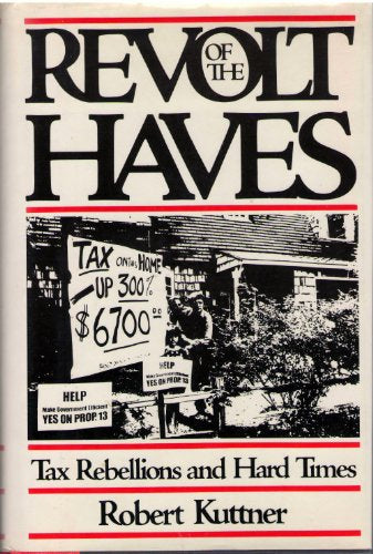 Revolt of the Haves: Tax Rebellions and Hard Times,Used