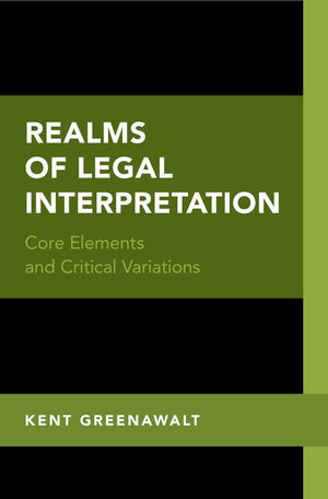 Realms of Legal Interpretation: Core Elements and Critical Variations,Used