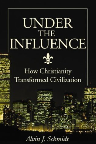 Under the Influence: How Christianity Transformed Civilization,Used