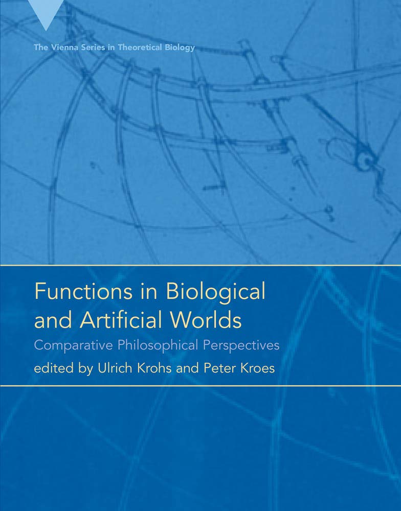 Functions in Biological and Artificial Worlds: Comparative Philosophical Perspectives (Vienna Series in Theoretical Biology),Used