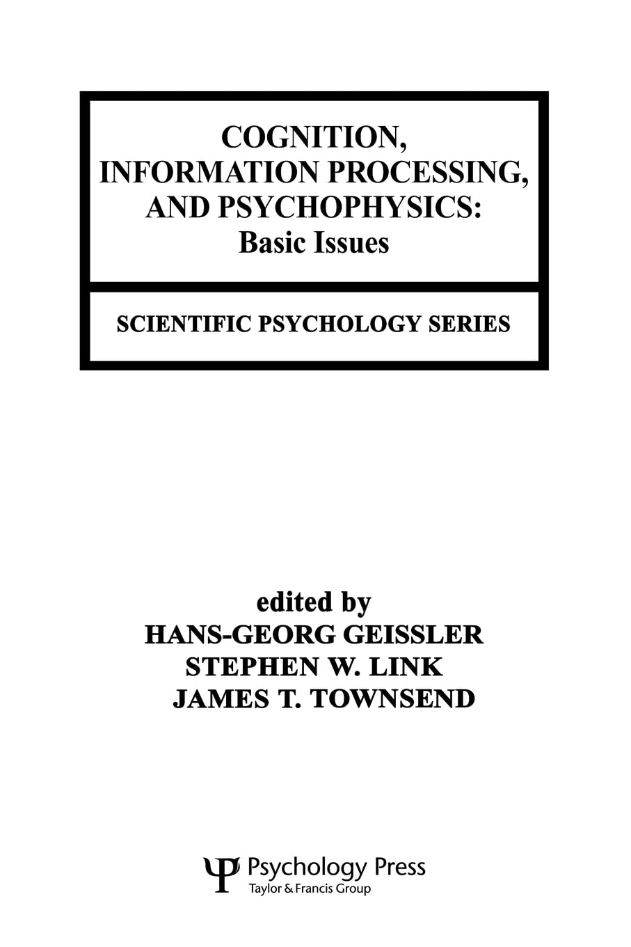 Cognition, Information Processing, And Psychophysics: Basic Issues (Scientific Psychology Series),Used