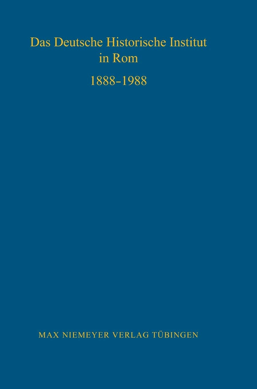 Das Deutsche Historische Institut in Rom 18881988 (Bibliothek des Deutschen Historischen Instituts in Rom, 70) (German Edition),Used