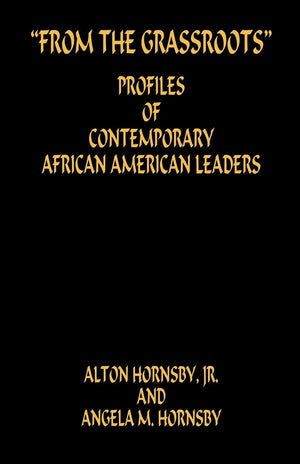 From the Grassroots  Profiles of Contemporary African American Leaders,Used