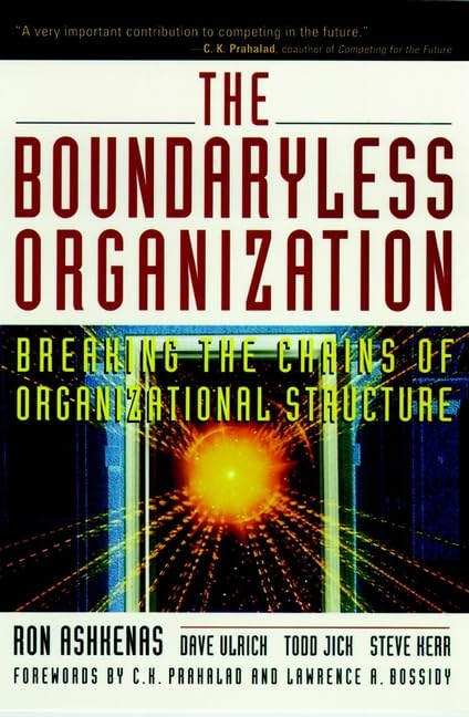 The Boundaryless Organization: Breaking the Chains of Organizational Structure,Used