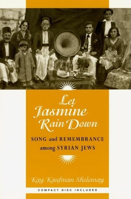 Let Jasmine Rain Down: Song And Remembrance Among Syrian Jews (Chicago Studies In Ethnomusicology)