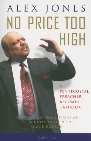 No Price too High: A Pentecostal Preacher Becomes Catholic,Used