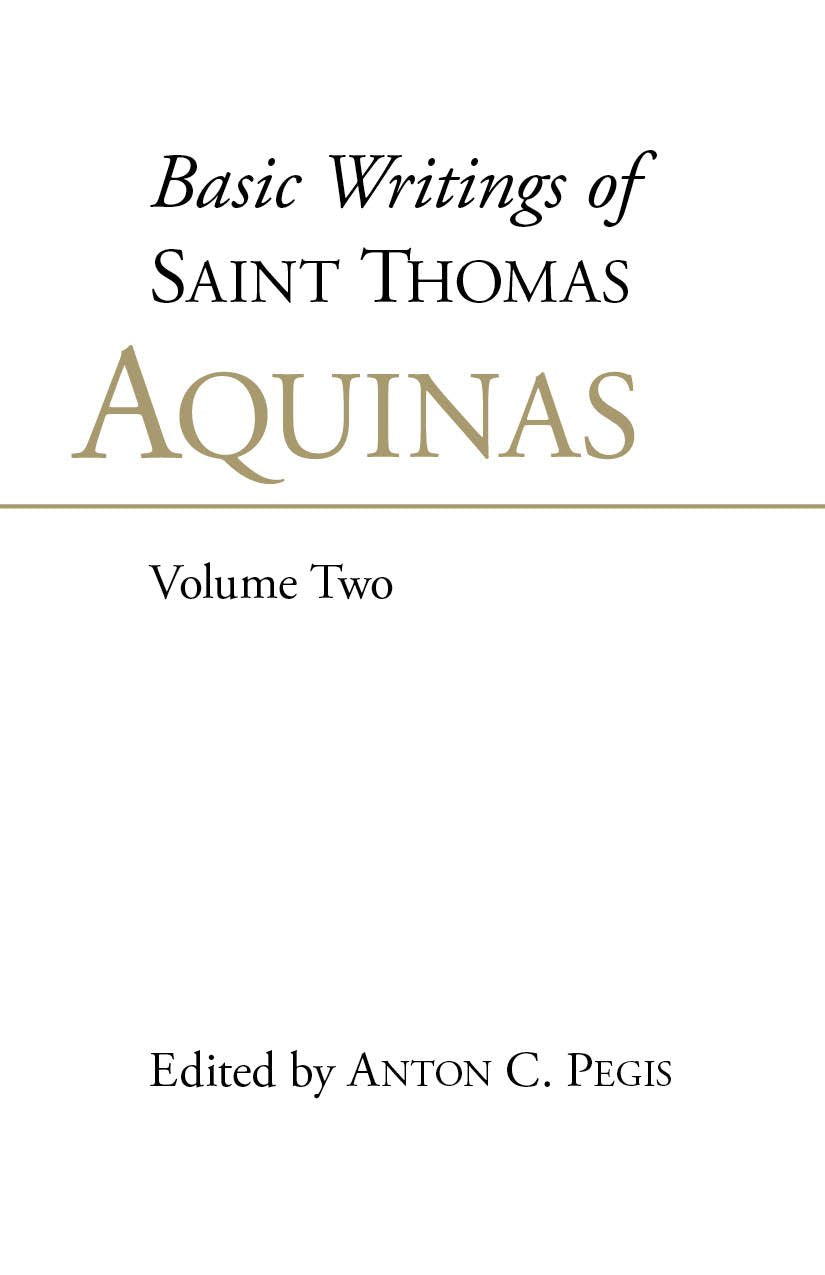 Basic Writings of St. Thomas Aquinas: (Volume 2),New