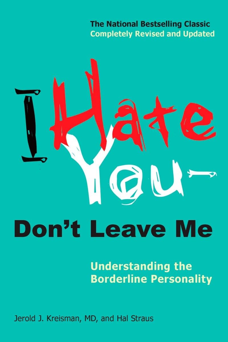 I Hate YouDon't Leave Me: Understanding the Borderline Personality,New