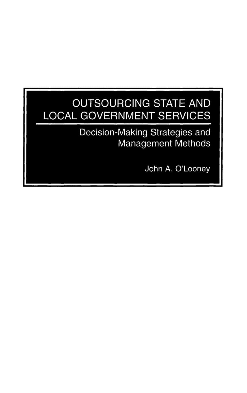 Outsourcing State and Local Government Services: DecisionMaking Strategies and Management Methods,Used