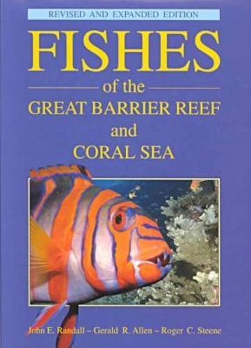Fishes Of The Great Barrier Reef And Coral Sea, Revised And Expanded Edition-new