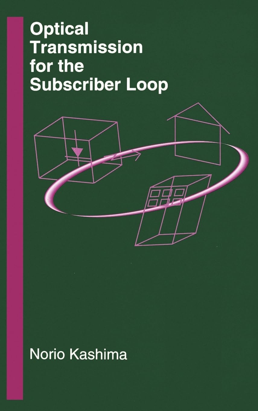 Optical Transmission for the Subscriber Loop (Artech House Optoelectronics Library),Used
