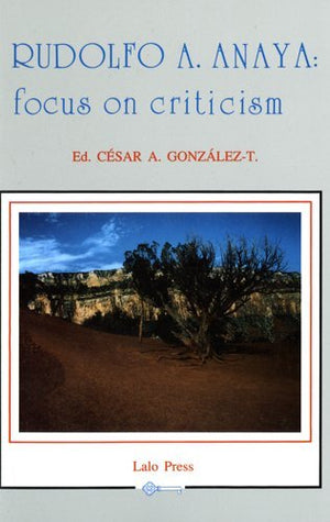 Rudolfo A. Anaya: Focus on Criticism