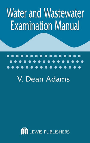 Water and Wastewater Examination Manual,New