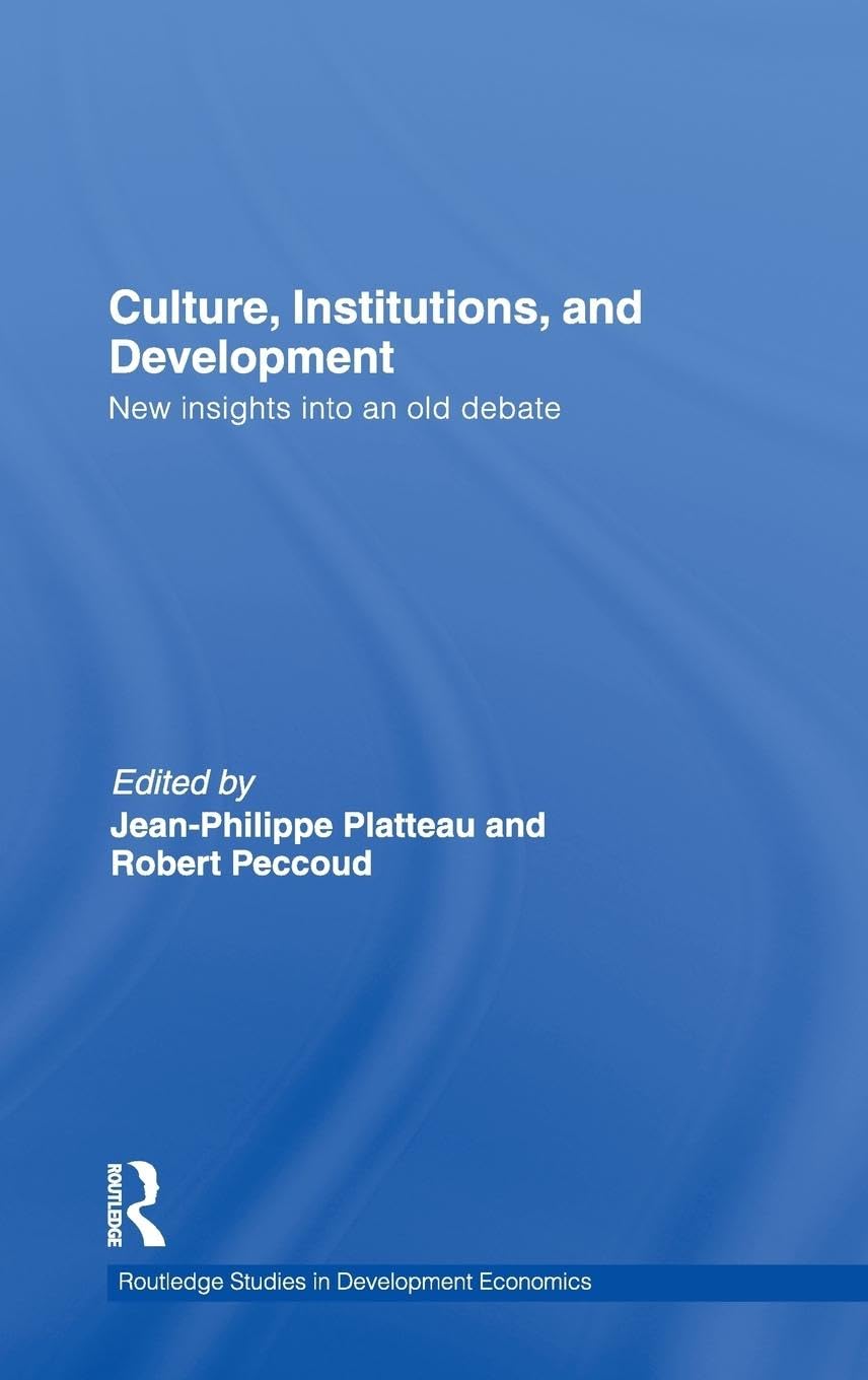 Culture, Institutions, And Development: New Insights Into An Old Debate (Routledge Studies In Development Economics),New