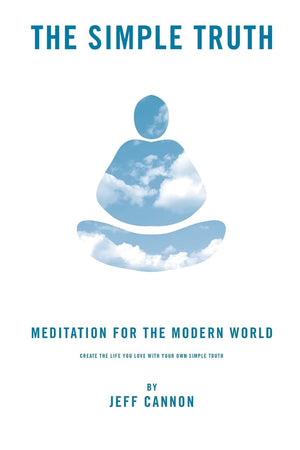 The Simple Truth: Meditation and Mindfulness for the Modern World.,Used