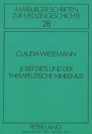 Josef Dietl und der therapeutische Nihilismus: Zum historischen und politischen Hintergrund einer medizinischen These (Marburger,Used