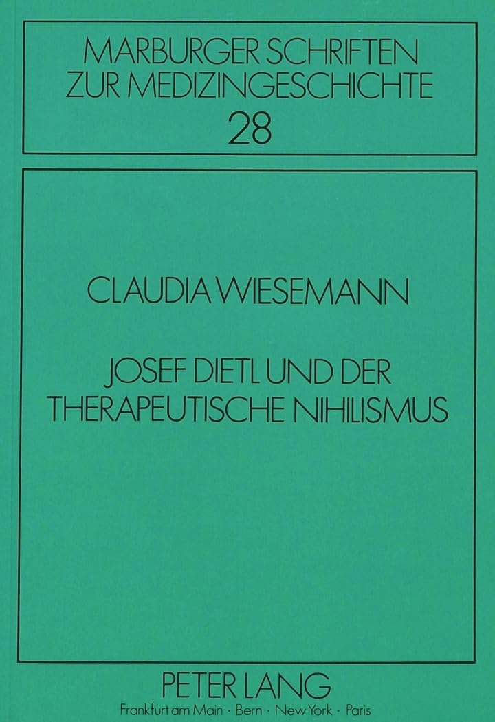 Josef Dietl und der therapeutische Nihilismus: Zum historischen und politischen Hintergrund einer medizinischen These (Marburger,Used