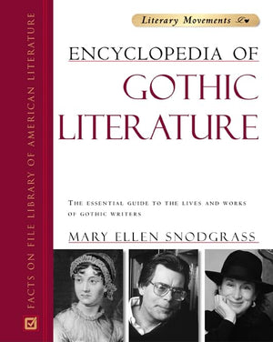 Encyclopedia of Gothic Literature: The Essential Guide to the Lives and Works of Gothic Writers (Literary Movements),Used