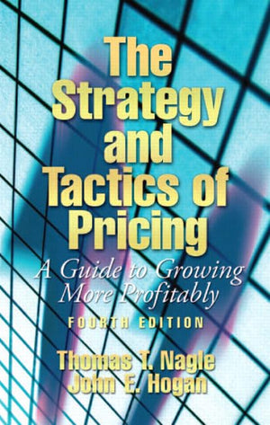 The Strategy And Tactics Of Pricing: A Guide To Growing More Profitably,New