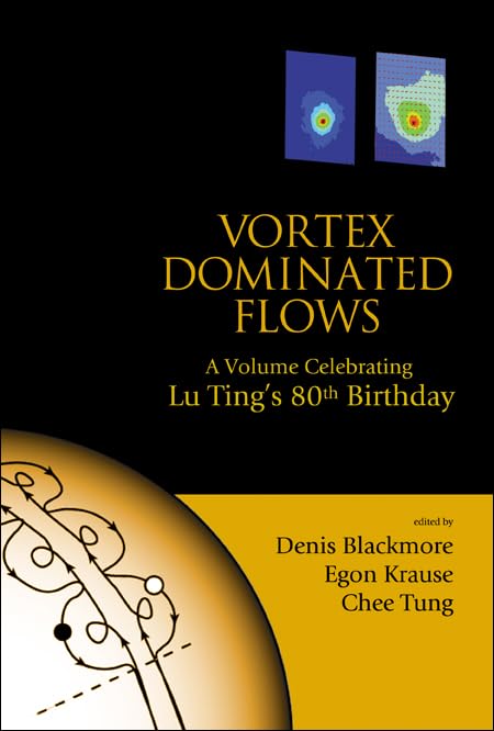 VORTEX DOMINATED FLOWS: A VOLUME CELEBRATING LU TING'S 80TH BIRTHDAY,Used