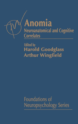 Anomia: Neuroanatomical and Cognitive Correlates (Foundations of Neuropsychology),Used